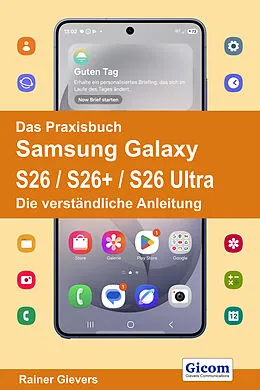 E-Book (pdf) Das Praxisbuch Samsung Galaxy S26 / S26+ / S26 Ultra - Die verständliche Anleitung von Rainer Gievers