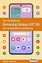 E-Book (pdf) Das Praxisbuch Samsung Galaxy A37 5G - Die verständliche Anleitung von Rainer Gievers