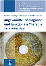 Kartonierter Einband Angewandte Irisdiagnose und funktionale Therapie an 15 Fallbeispielen von Stefan Mair, Michael Schünemann, Bernhard Kranzberger