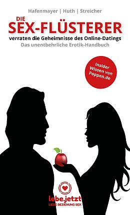 E-Book (pdf) Die Sex-Flüsterer - verraten die Geheimnisse des Online-Datings - Das unentbehrliche Erotik-Handbuch von Hafenmayer Huth Streicher
