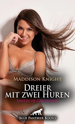 E-Book (pdf) Dreier mit zwei Huren | Erotische Geschichte von Maddison Knight