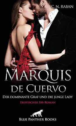 E-Book (pdf) Marquis de Cuervo - Der dominante Graf und die junge Lady | Erotischer SM-Roman von C. N. Raban