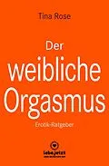 E-Book (pdf) Der weibliche Orgasmus | Erotischer Ratgeber von Tina Rose