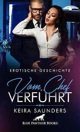 E-Book (epub) Vom Chef verführt | Erotische Geschichte von Keira Saunders