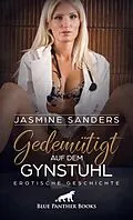 E-Book (epub) Gedemütigt auf dem Gynstuhl | Erotische Geschichte von Jasmine Sanders