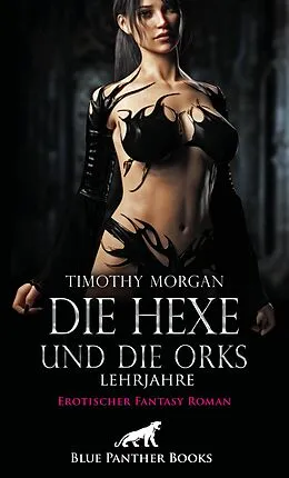 E-Book (epub) Die Hexe und die Orks - Lehrjahre | Erotischer Fantasy Roman von Timothy Morgan