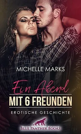 E-Book (pdf) Ein Abend mit 6 Freunden | Erotische Geschichte von Michelle Marks