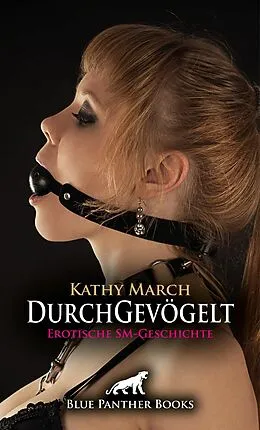 E-Book (epub) DurchGevögelt | Erotische SM-Geschichte von Kathy March