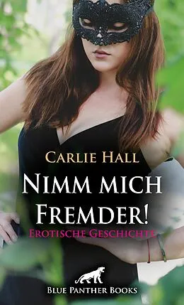 E-Book (pdf) Nimm mich Fremder! Erotische Geschichte von Carlie Hall