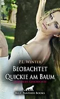 E-Book (epub) Beobachtet - Quickie am Baum | Erotische Geschichte von P.L. Winter