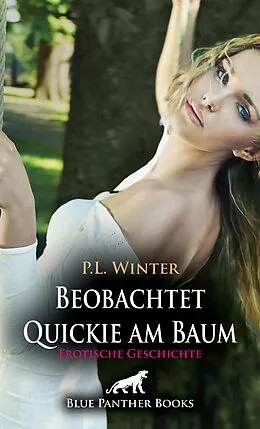 E-Book (epub) Beobachtet - Quickie am Baum | Erotische Geschichte von P.L. Winter