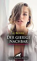E-Book (epub) Der gierige Nachbar | Erotische Geschichte von C. Roveil