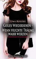 E-Book (epub) Geiles Wiedersehen - Wenn feuchte Träume wahr werden | Erotische Geschichte von Uma Rogers