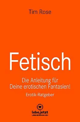E-Book (pdf) Fetisch | Erotischer Ratgeber von Tim Rose