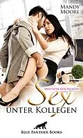 E-Book (epub) Sex unter Kollegen - geil und öffentlich | Erotische Geschichten von Mandy Moore, Julia Holler, Julie Janifer