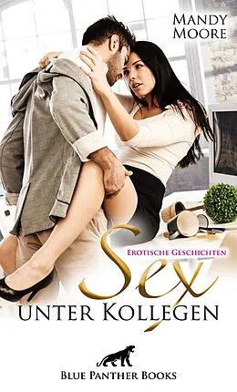 E-Book (pdf) Sex unter Kollegen - geil und öffentlich | Erotische Geschichten von Mandy Moore, Julia Holler, Julie Janifer