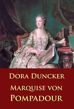 E-Book (epub) Marquise von Pompadour von Dora Duncker
