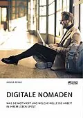 E-Book (pdf) Digitale Nomaden. Was sie motiviert und welche Rolle die Arbeit in ihrem Leben spielt von Annika Reinke