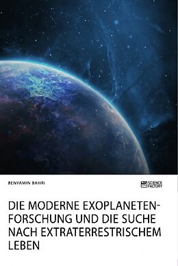 Kartonierter Einband Die moderne Exoplanetenforschung und die Suche nach extraterrestrischem Leben von Benyamin Bahri