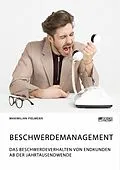 E-Book (pdf) Beschwerdemanagement. Das Beschwerdeverhalten von Endkunden ab der Jahrtausendwende von Maximilian Pielmeier