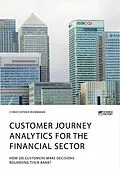 E-Book (pdf) Customer journey analytics for the financial sector. How do customers make decisions regarding their bank? von Christopher Roßmann