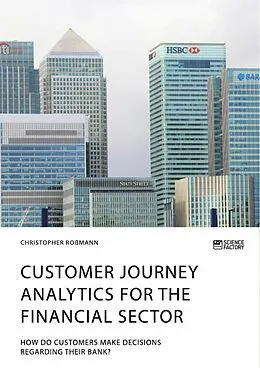 E-Book (pdf) Customer journey analytics for the financial sector. How do customers make decisions regarding their bank? von Christopher Roßmann