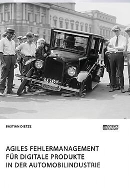 Kartonierter Einband Agiles Fehlermanagement für digitale Produkte in der Automobilindustrie von Bastian Dietze