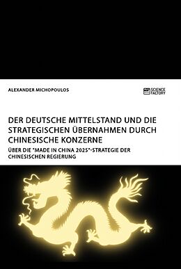 Kartonierter Einband Der deutsche Mittelstand und die strategischen Übernahmen durch chinesische Konzerne von Alexander Michopoulos