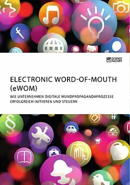 E-Book (pdf) Electronic Word-of-Mouth (eWOM). Wie Unternehmen digitale Mundpropagandaprozesse erfolgreich initiieren und steuern von 