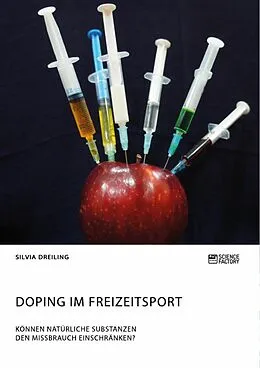 E-Book (pdf) Doping im Freizeitsport. Können natürliche Substanzen den Missbrauch einschränken? von Silvia Dreiling