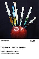 Kartonierter Einband Doping im Freizeitsport. Können natürliche Substanzen den Missbrauch einschränken? von Silvia Dreiling