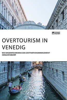 Kartonierter Einband Overtourism in Venedig. Wie Massentourismus das Destinationsmanagement herausfordert von Anonym