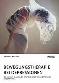 E-Book (pdf) Bewegungstherapie bei Depressionen. Wie aerobes Training die Symptome einer Major Depression lindern kann von Johannes Wiegand