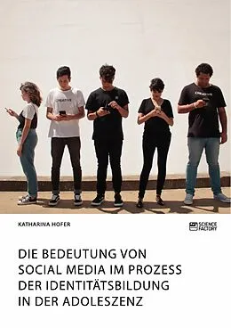 E-Book (pdf) Die Bedeutung von Social Media im Prozess der Identitätsbildung in der Adoleszenz von Katharina Hofer