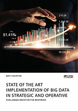 E-Book (epub) State of the Art Implementation of Big Data in Strategic and Operative Marketing. Challenges and Effective Responses von Matti Bouffier