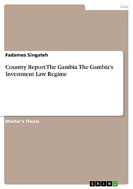 eBook (pdf) Country Report The Gambia. The Gambia's Investment Law Regime de Fadamos Singateh