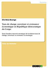 E-Book (pdf) Taux de change, ouverture et croissance économique en République démocratique du Congo von Elie Bola Boongo