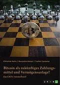 E-Book (pdf) Bitcoin als zukünftiges Zahlungsmittel und Vermögensanlage? Herausforderungen und Chancen von Kryptowährungen von Christina Hahn, Benjamin Kaiser, Taylan Canbolat