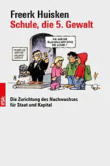 Kartonierter Einband Schule, die 5. Gewalt von Freerk Huisken