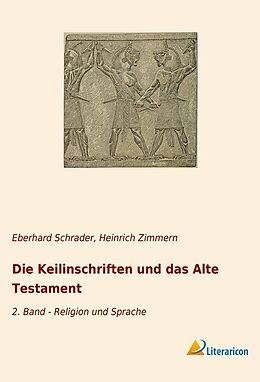 Kartonierter Einband Die Keilinschriften und das Alte Testament von Heinrich Zimmern