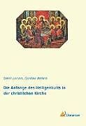 Kartonierter Einband Die Anfänge des Heiligenkults in der christlichen Kirche von Ernst Lucius, Gustav Anrich