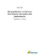 Die griechischen christlichen Schriftsteller der ersten drei Jahrhunderte