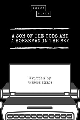 eBook (epub) A Son of the Gods and a Horseman in the Sky de Ambrose Bierce, Sheba Blake