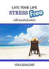 E-Book (epub) Live Your Life StressFree von Vera Komlossy