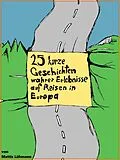 E-Book (epub) 25 kurze Geschichten wahrer Erlebnisse auf Reisen in Europa von Mattis Lühmann