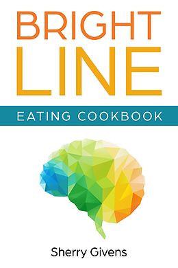 E-Book (epub) Bright Line Eating Cookbook von Sherry Givens