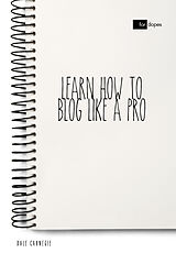 eBook (epub) Learn How to Blog Like a Pro de Dale Carnegie, Sheba Blake