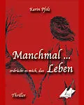 E-Book (epub) Manchmal erdrückt es mich, das Leben von Karin Pfolz