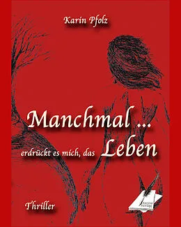 E-Book (epub) Manchmal erdrückt es mich, das Leben von Karin Pfolz