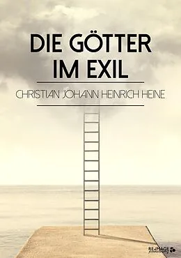 E-Book (epub) Die Götter im Exil von Christian Johann Heinrich Heine
